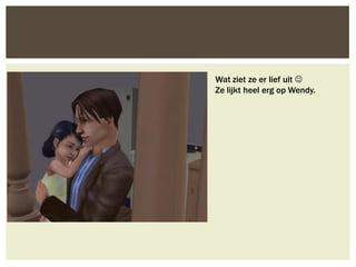 Wat ziet ze er lief uit 
Ze lijkt heel erg op Wendy.
 