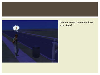 Hebben we een potentiële lover
voor Alain?
 