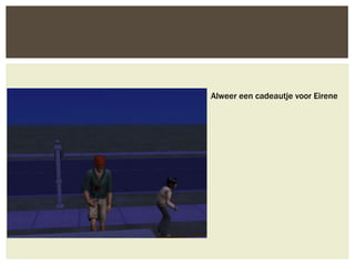 Alweer een cadeautje voor Eirene
 