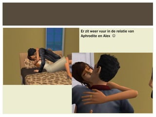 Er zit weer vuur in de relatie van
Aphrodite en Alex 
 