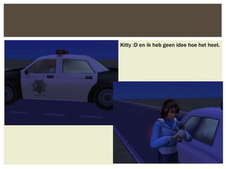 Kitty :D en ik heb geen idee hoe het heet.
 