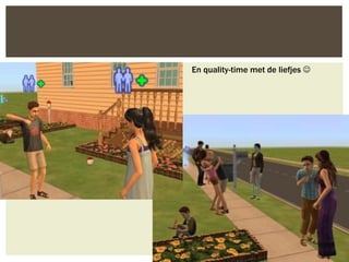 En quality-time met de liefjes 
 