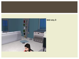 BAD kitty Ö
 