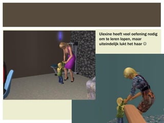 Ulexine heeft veel oefening nodig
om te leren lopen, maar
uiteindelijk lukt het haar 
 