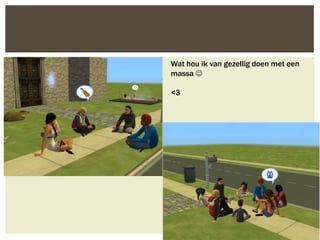 Wat hou ik van gezellig doen met een
massa 

<3
 