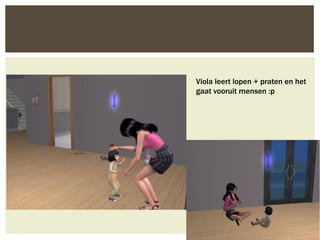Viola leert lopen + praten en het
gaat vooruit mensen :p
 