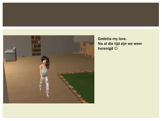 Godetia my love.
Na al die tijd zijn we weer
herenigd 
 