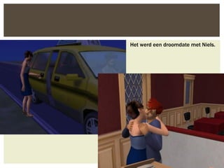 Het werd een droomdate met Niels.
 