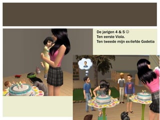 De jarigen 4 & 5 
Ten eerste Viola.
Ten tweede mijn ex-liefde Godetia
 