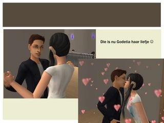 Die is nu Godetia haar liefje 
 