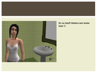 En nu heeft Hedera een leuke
look 
 