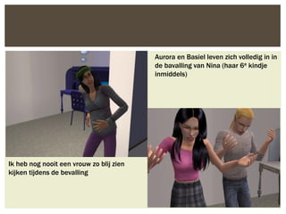 Aurora en Basiel leven zich volledig in in
                                          de bavalling van Nina (haar 6e kindje
                                          inmiddels)




Ik heb nog nooit een vrouw zo blij zien
kijken tijdens de bevalling
 