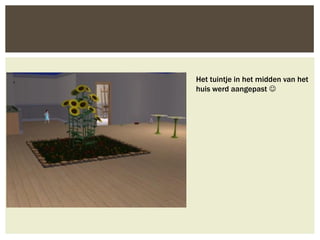 Het tuintje in het midden van het
huis werd aangepast 
 