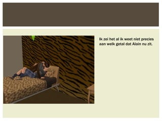 Ik zei het al ik weet niet precies
aan welk getal dat Alain nu zit.
 