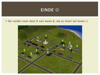 EINDE 

 Ga verder naar deel 2 van week 5, als je meer wil lezen ;)
 