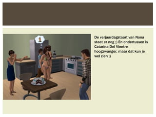 De verjaardagstaart van Nona
staat er nog ;) En ondertussen is
Catarina Del Vientre
hoogzwanger, maar dat kun je
wel zien ;)
 