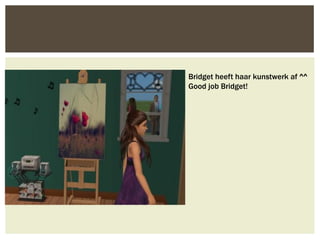 Bridget heeft haar kunstwerk af ^^
Good job Bridget!
 