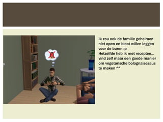 Ik zou ook de familie geheimen
niet open en bloot willen leggen
voor de buren :p
Hetzelfde heb ik met recepten…
vind zelf maar een goede manier
om vegetarische bolognaisesaus
te maken ^^
 