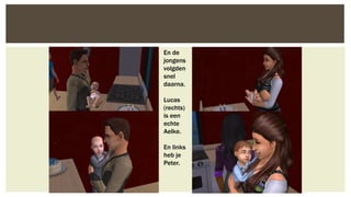 En de
jongens
volgden
snel
daarna.
Lucas
(rechts)
is een
echte
Aelke.
En links
heb je
Peter.

 