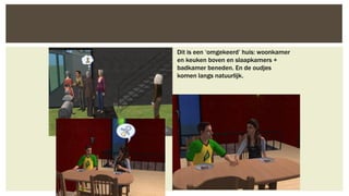 Dit is een ‘omgekeerd’ huis: woonkamer
en keuken boven en slaapkamers +
badkamer beneden. En de oudjes
komen langs natuurlijk.

 