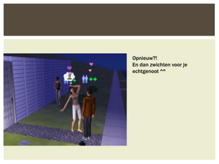 Opnieuw?!
En dan zwichten voor je
echtgenoot ^^
 