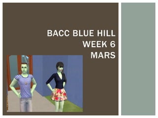BACC BLUE HILL
WEEK 6
MARS
 