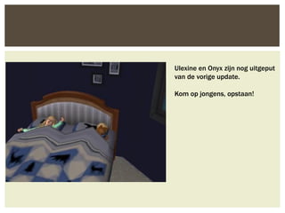 Ulexine en Onyx zijn nog uitgeput
van de vorige update.

Kom op jongens, opstaan!
 