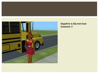 Sapphire is blij met haar
huiswerk 
 