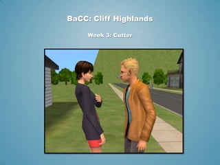 BaCC: Cliff Highlands

     Week 3: Cutter
 