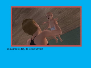 En daar is hij dan, de kleine Olivier!
 