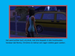 Het werd echter toch vrij druk, met drie koppels in één huishouden.
Vandaar dat Remia, Christine en Adrian een eigen stekkie gaan zoeken.
 