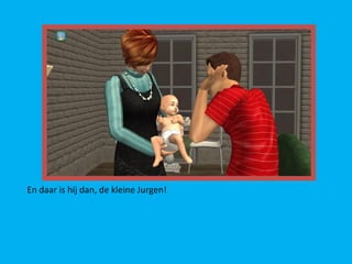 En daar is hij dan, de kleine Jurgen!
 