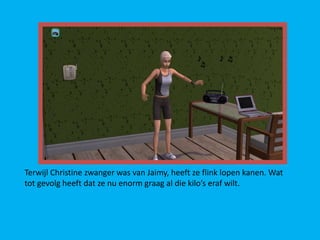 Terwijl Christine zwanger was van Jaimy, heeft ze flink lopen kanen. Wat
tot gevolg heeft dat ze nu enorm graag al die kilo’s eraf wilt.
 
