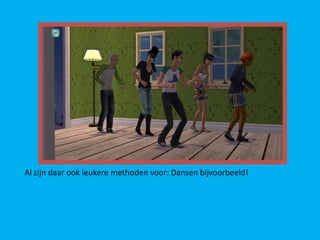 Al zijn daar ook leukere methoden voor: Dansen bijvoorbeeld!
 