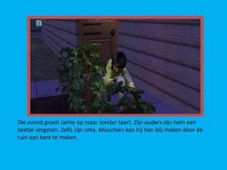Die avond groeit Jaimy op maar zonder taart. Zijn ouders zijn hem een
beetje vergeten. Zelfs zijn oma. Misschien kan hij hen blij maken door de
tuin aan kant te maken.
 