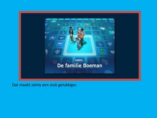 Dat maakt Jaimy een stuk gelukkiger.
 