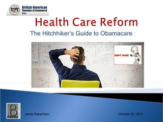 The Hitchhiker’s Guide to Obamacare

Jamie Debenham

October 25, 2013

 