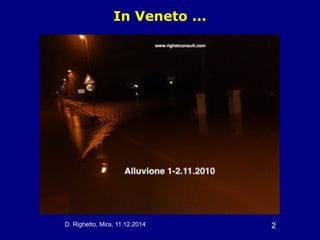 D. Righetto, Mira, 11.12.2014 2
In Veneto ...
 
