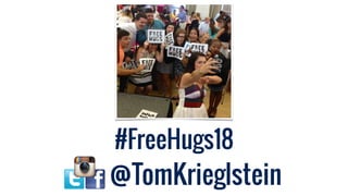 #FreeHugs18
@TomKrieglstein
 