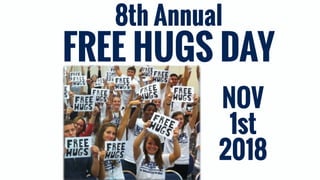 8th Annual
FREE HUGS DAY
NOV
1st
2018
 