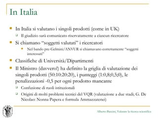 In Italia
   In Italia si valutano i singoli prodotti (come in UK)
       Il giudizio sarà comunicato riservatamente a c...