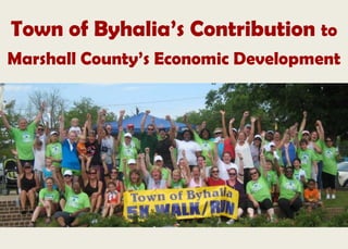 Town of Byhalia’s Contribution to
Marshall County’s Economic Development
 
