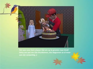 Het was voor hem alweer tijd om op te groeien naar kind!
Daisy zou pas om 23u thuiskomen, dus begonnen ze al maar
aan zijn verjaardag ;)
 