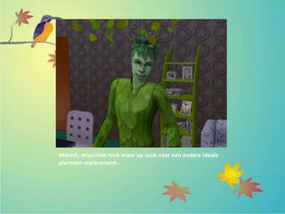 Mmmh, misschien toch maar op zoek naar een andere ideale
plantsim-replacement…
 