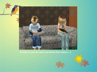 Broertje en zusje die samen wat kennis zitten opdoen… ;)
 