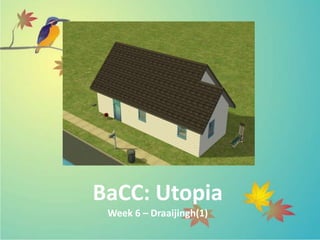 BaCC: Utopia
Week 6 – Draaijingh(1)
 