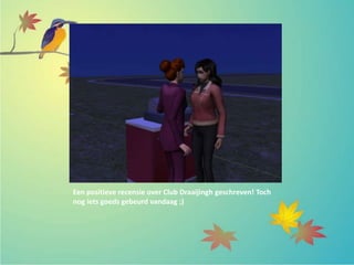 Een positieve recensie over Club Draaijingh geschreven! Toch
nog iets goeds gebeurd vandaag ;)
 