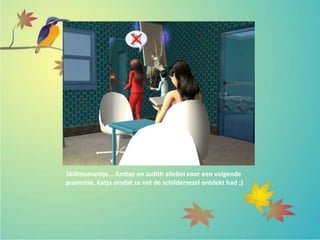 Skillmomentje… Amber en Judith allebei voor een volgende
promotie, Katja omdat ze net de schildersezel ontdekt had ;)
 