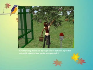 Ariadne kreeg de eer om de oogst binnen te halen. Zij had er
natuurlijk zowat in haar eentje voor gezorgd ;)
 