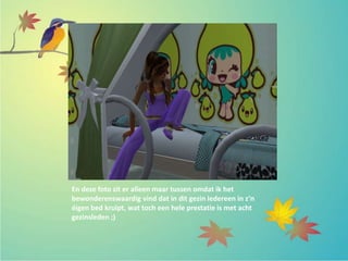 En deze foto zit er alleen maar tussen omdat ik het
bewonderenswaardig vind dat in dit gezin iedereen in z’n
éigen bed kruipt, wat toch een hele prestatie is met acht
gezinsleden ;)
 